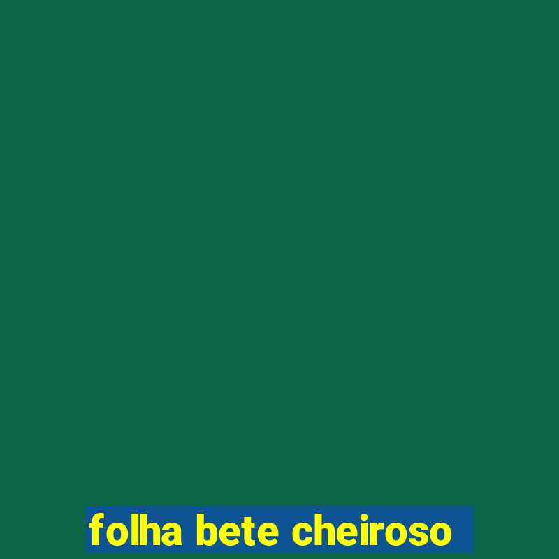 folha bete cheiroso